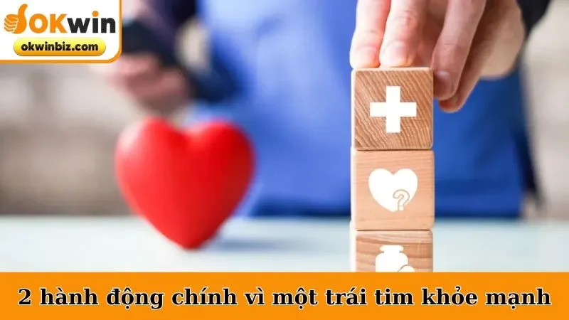 2 hành động chính vì một trái tim khỏe mạnh