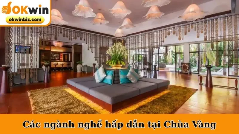 Các ngành nghề hấp dẫn tại Chùa Vàng