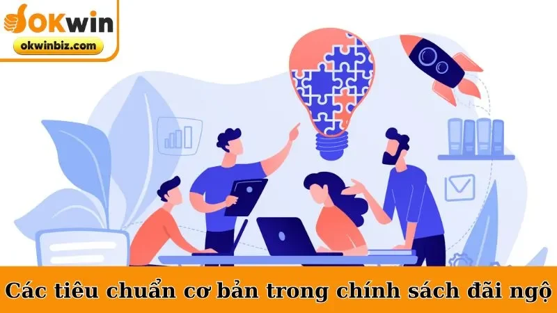 Các tiêu chuẩn cơ bản trong chính sách đãi ngộ