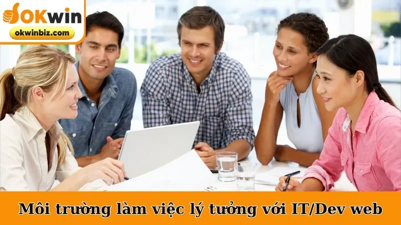 Môi trường làm việc lý tưởng với IT/Dev web