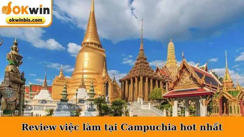 Review việc làm tại Campuchia hot nhất
