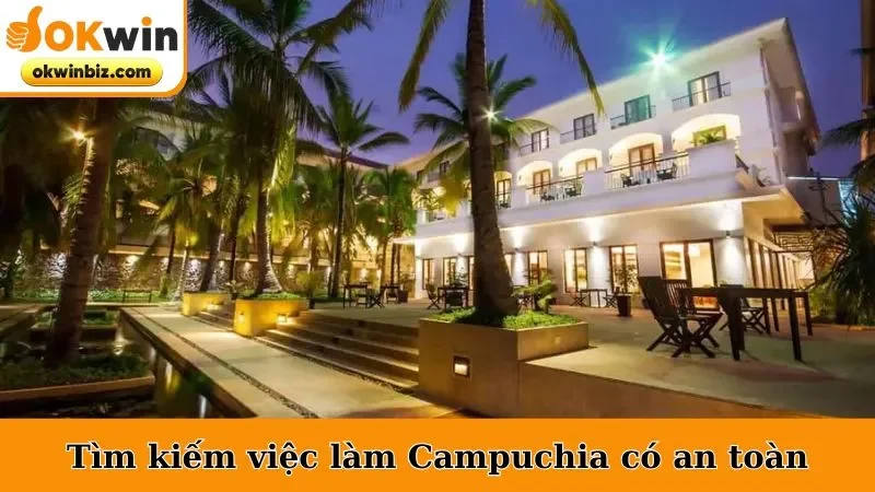 Tìm kiếm việc làm Campuchia có thực sự an toàn
