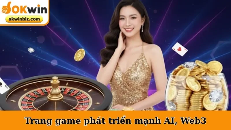Trang game định hướng phát triển mạnh AI, Web3